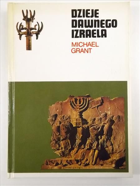 Grant Michael - Dzieje dawnego Izraela