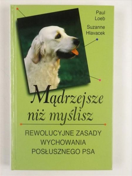 Loeb Paul,   - Mądrzejsze niż myślisz. Rewolucyjne zasady wychowania posłusznego psa