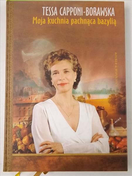 Capponi - Borawska Tessa - Moja kuchnia pachnąca bazylią