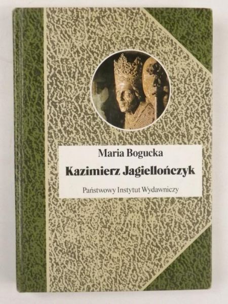 Kazimierz Jagiellończyk i jego czasy