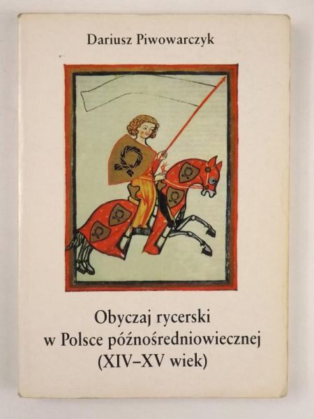 Obyczaj rycerski w Polsce późnośredniowiecznej (XIV-XV wiek)