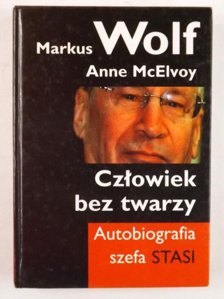 Wolf Markus,   - Człowiek bez twarzy: Autobiografia szefa Stasi
