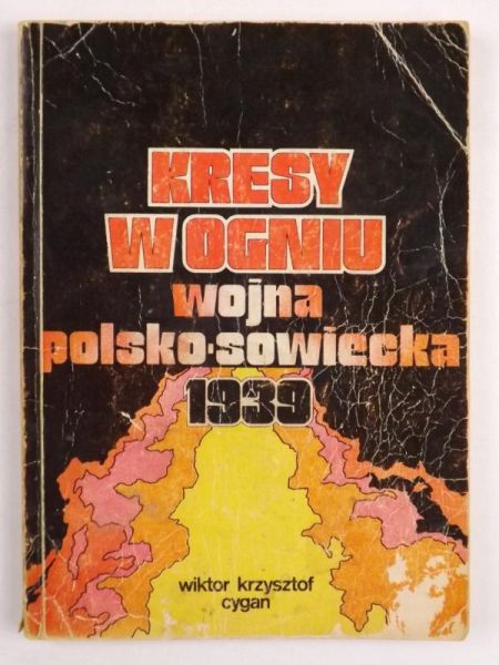 Cygan Wiktor Krzysztof - Kresy w ogniu. Wojna polsko-sowiecka 1939