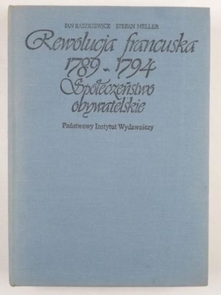 Baszkiewicz Jan, Meller Stefan - Rewolucja francuska 1789 - 1794