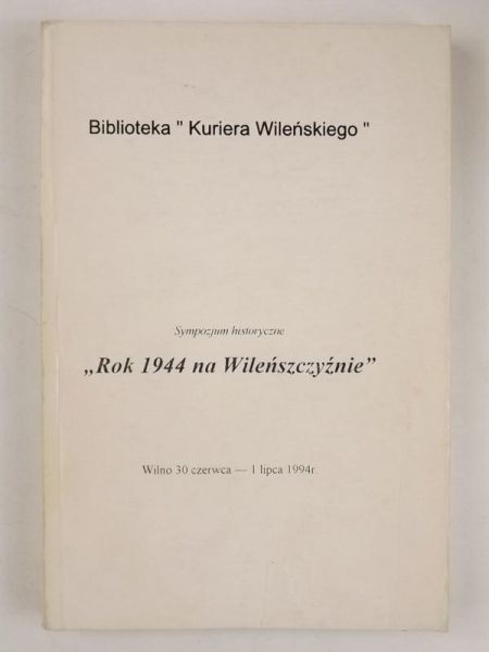 Sympozjum historyczne "Rok 1944 na Wileńszczyźnie"