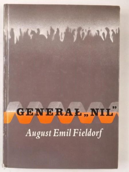 Fieldorf Maria, Zachuta Leszek - Generał "NIL" August Emil Fieldorf. Fakty, dokumenty, relacje