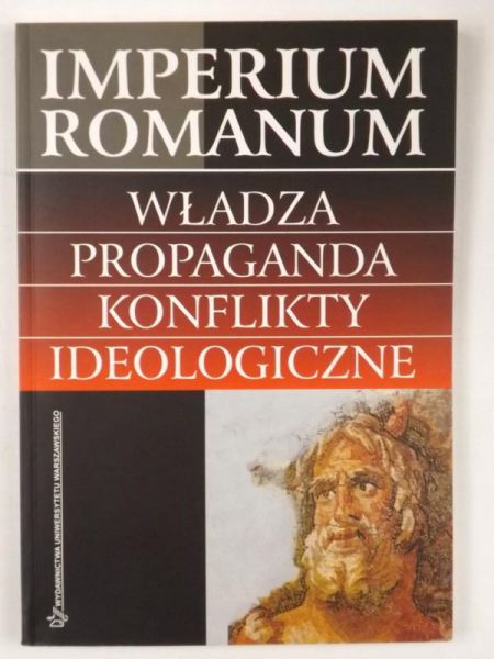 Imperium Romanum. Władza, propaganda, konflikty ideologiczne. Wybór źródeł