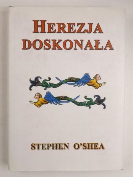 Herezja doskonała. Światoburcze życie oraz zagłada średniowiecznych katarów