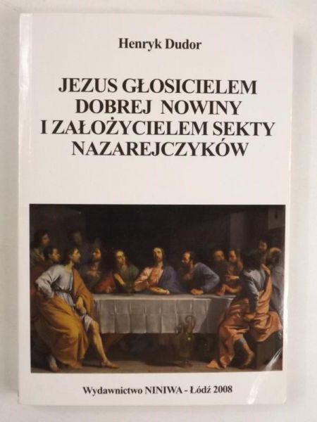 Jezus głosicielem dobrej nowiny i założycielem sekty Nazarejczyków