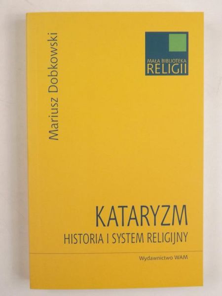 Dobkowski Mariusz - Kataryzm. Historia i system religijny