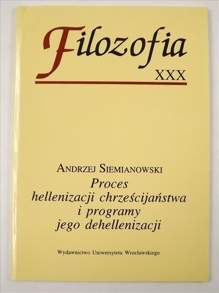 Filozofia XXX. Proces hellenizacji chrześcijaństwa i programy jego dehellenizacji