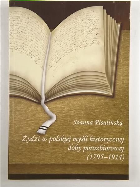 Żydzi w polskiej myśli historycznej doby porozbiorowej (1795-1914)