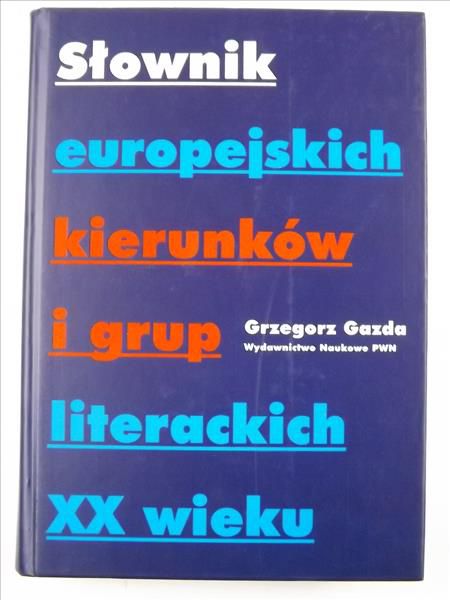 Słownik europejskich kierunków i grup literackich XX wieku