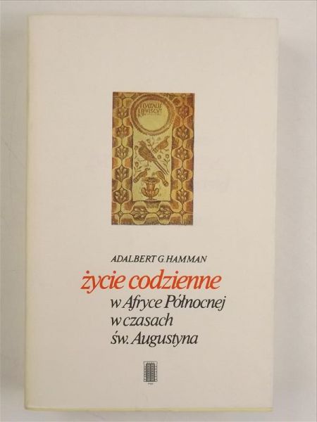 Hamman Adalbert G. - Życie codzienne w Afryce Północnej w czasach św. Augustyna