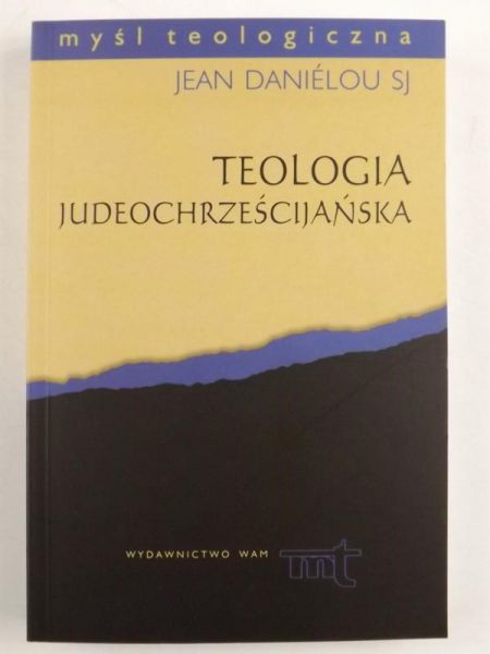 Daniélou Jean SJ - Teologia judeochrześcijańska. Historia doktryn chrześcijańskich przed Soborem Nicejskim, MT, t.39