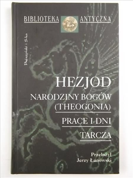 Hejod   - Narodiny bogów (Theogonia). Prace i dni. Tarca
