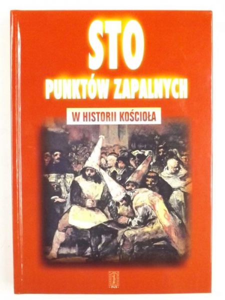 Sto punktów zapalnych w historii Kościoła