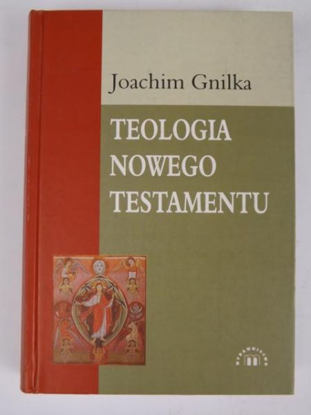 Gnilka Joachim - Teologia Nowego Testamentu