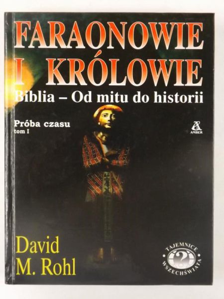 Faraonowie i królowie. Próba czasu. Biblia - od mitu do historii