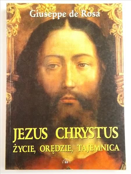 Rose de Giuseppe - Jezus Chrystus. Życie, orędzie, tajemnica