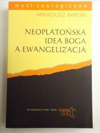 Baron Arkadiusz - Neoplatońska idea boga a ewangelizacja