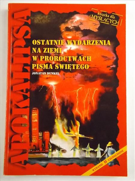 Dunkiel Jonatan - Ostatnie wydarzenia na ziemi w proroctwach Pisma Świętego