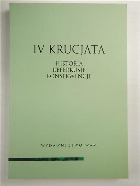 IV Krucjata. Historia, reperkusje, konsekwencje