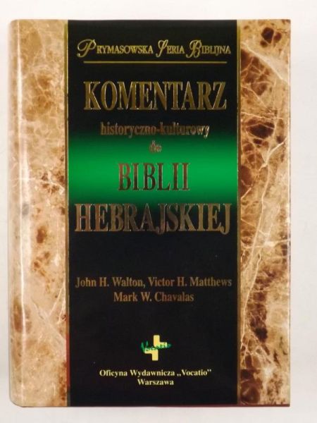 Walton J. H., Matthews V. C.,    - Komentarz historyczno - kulturowy do Biblii Hebrajskiej