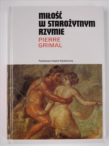 Grimal Pierre - Miłość w  Starożytnym Rzymie