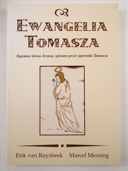 Messing Marcel - Ewangelia Tomasza. Tajemne słowa Jezusa, spisane przez apostoła Tomasza