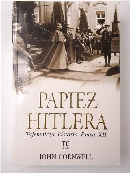 Papież Hitlera. Tajemnicza historia Piusa XII