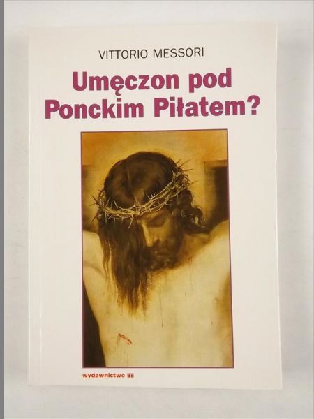 Umęczon pod Ponckim Piłatem?