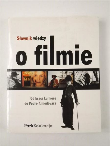 Wojnicka Joanna,   - Słownik wiedzy o filmie. Od braci Lumiere do Pedro Almodóvara