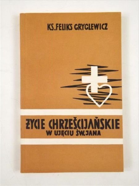 Życie chrześcijańskie w ujęciu św. Jana