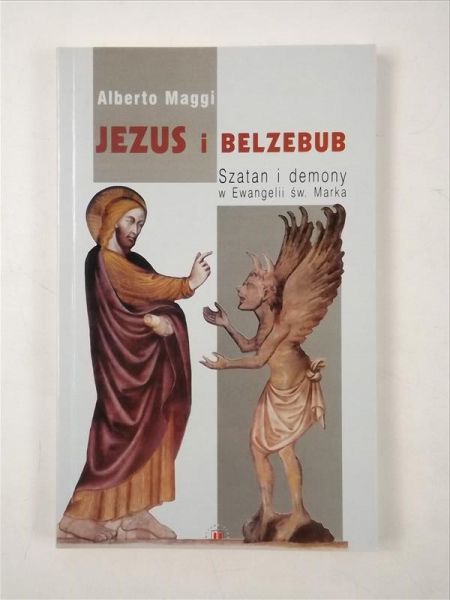 Maggi Alberto - Jezus i Belzebub. Szatan i demony w Ewangelii św. Marka