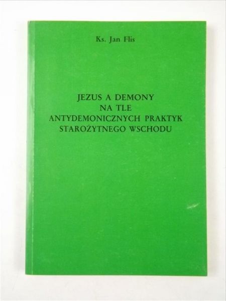 Jezus a demony na tle antydemonicznych praktyk starożytnego wschodu