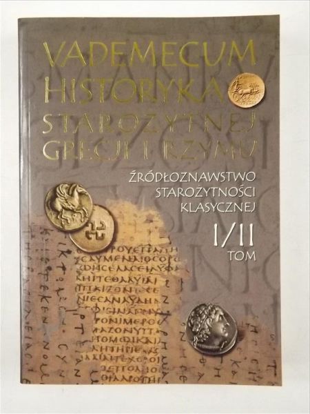 Vademecum historyka starożytnej Grecji i Rzymu, Tom I