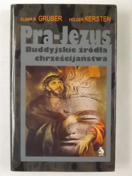 Gruber Elmar R.,   - Pra-Jezus - Buddyjskie źródła chrześcijaństwa