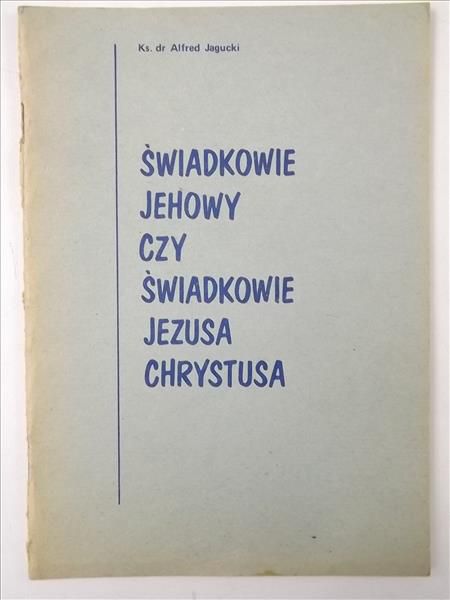 Świadkowie Jehowy czy świadkowie Jezusa Chrystusa