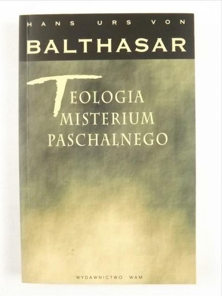 Hans Urs von Balthasar - Teologia misterium paschalnego