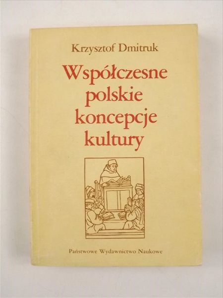 Dmitruk Krzysztof - Współczesne polskie koncepcje kultury