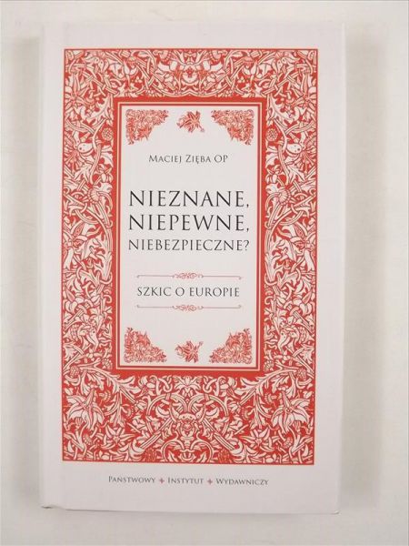 Nieznane, nieznane, niebezpieczne? Szkice o Europie