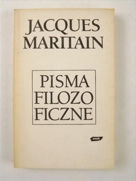 Maritain Jacques - Pisma filozoficzne