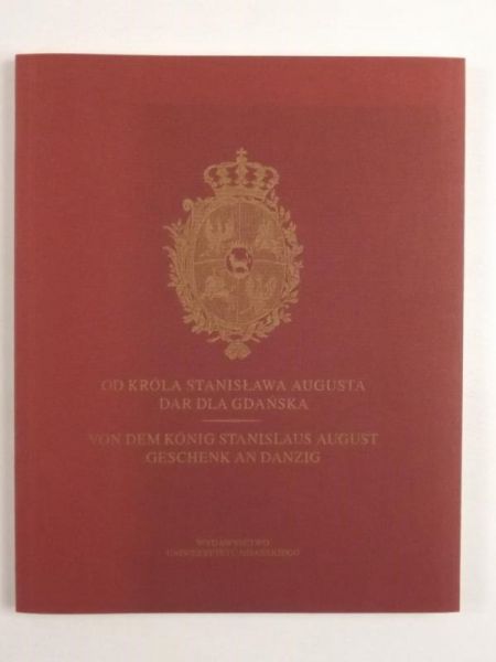 Od króla Stanisława Augusta dar dla Gdańska. Von dem Konig Stanislaus August geschenk an Danzig