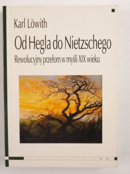 Lowith Karl - Od Hegla do Nietzschego