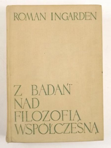 Ingarden Roman - Z badań nad filozofią współczesną