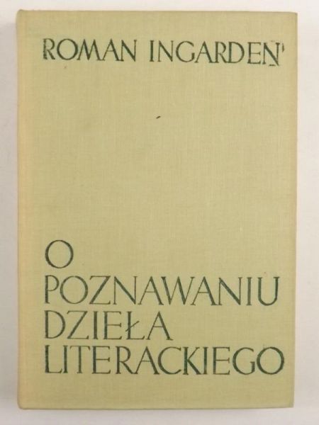 Ingarden Roman - O poznawaniu dzieła literackiego