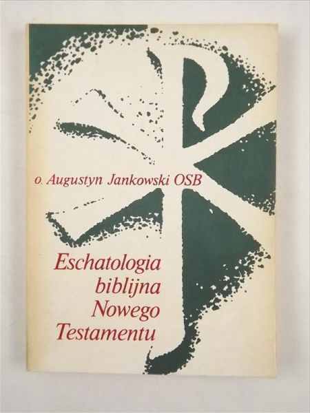 Jankowski Augustyn - Eschatologia biblijna Nowego Testamentu
