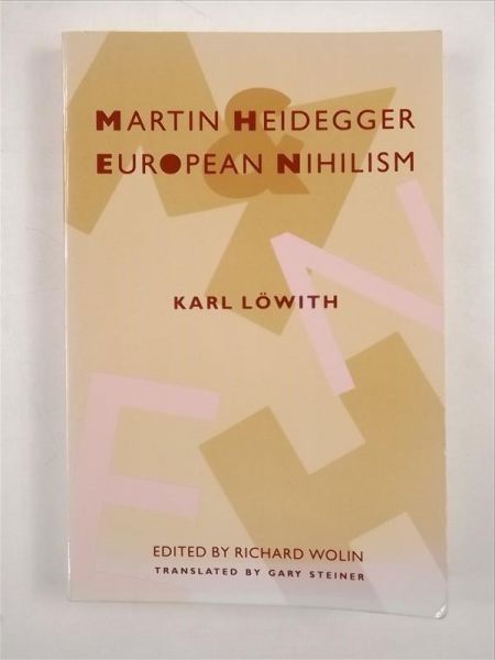 Lowith Karl - Martin Heidegger and European Nihilism
