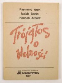 Aron Raymond, Berlin Isaiah, Ardent Hannah - Trójgłos w wolności